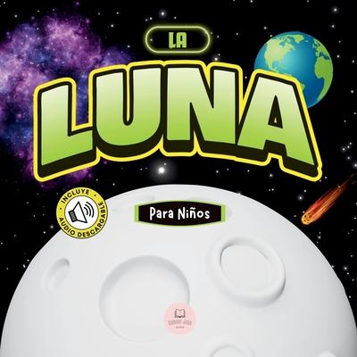 La Luna Para Nios: Libro infantil para aprender conceptos bsicos, curiosidades, sus fases lunares, y ms!