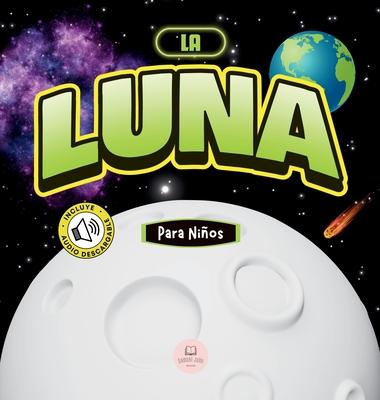 La Luna Para Nios: Libro infantil para aprender conceptos bsicos, curiosidades, sus fases lunares, y ms!