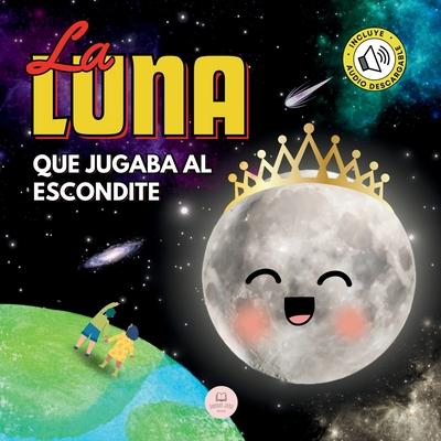 La Luna que Jugaba al Escondite: Un cuento infantil para aprender sobre las fases lunares