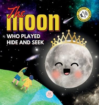 The Moon Who Played Hide and Seek: A Children's Story to Learn About Lunar Phases