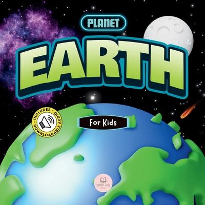 The Planet Earth for Kids: Children's Science Book to Learn About Our Planet