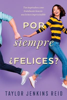 Por Siempre, Felices?