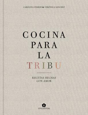 Cocina Para La Tribu: Recetas Hechas Con Amor