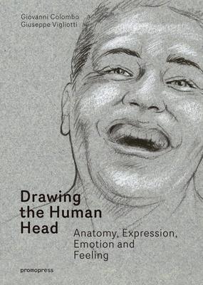 Drawing the Human Head: Anatomy, Expressions, Emotions and Feelings