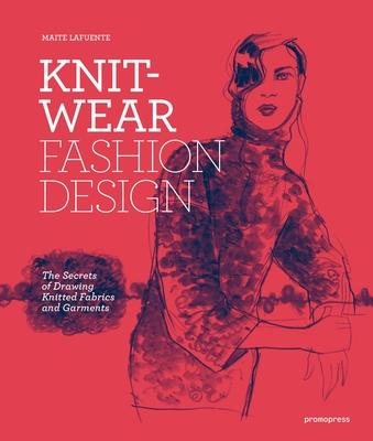 Knitwear Fashion Design: The Secrets of Drawing Knitted Fabrics and Garments