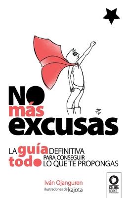 No ms excusas: La gua definitiva para conseguir todo lo que te propongas