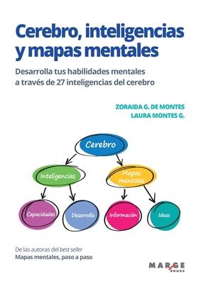 Cerebro, inteligencias y mapas mentales: Desarrolla tus habilidades mentales a travs de 27 inteligencias del cerebro