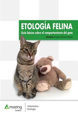 Etologa Felina: Gua Bsica Sobre El Comportamiento del Gato