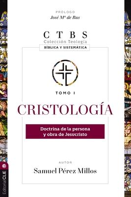 Cristologa: Doctrina de la Persona Y Obra de Jesucristo 1