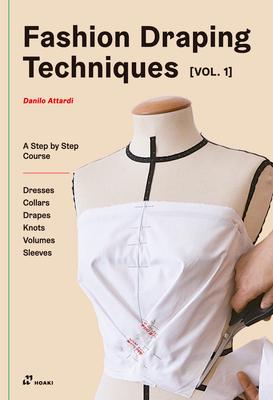 Fashion Draping Techniques Vol.1: A Step-By-Step Basic Course. Dresses, Collars, Drapes, Knots, Basic and Raglan Sleeves Subscription