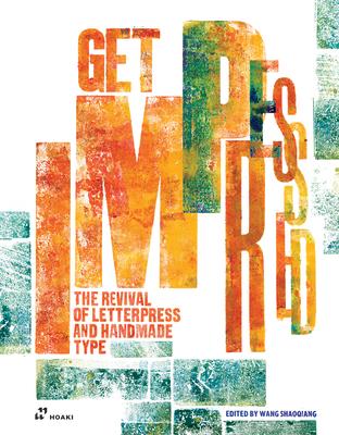 Get Impressed!: The Revival of Letterpress and Handmade Type