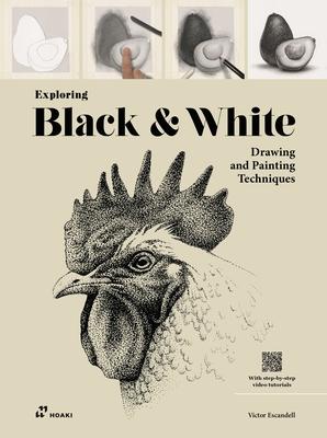 Exploring Black & White: Drawing and Painting Techniques