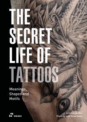 The Secret Life of Tattoos: Meanings, Shapes and Motifs