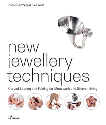 New Jewellery Techniques: Curved Scoring and Folding for Metalwork and Silversmithing