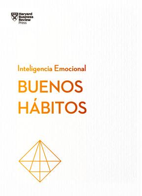 Buenos Hbitos. Serie Inteligencia Emocional HBR (Good Habits Spanish Edition)