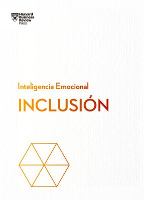 Inclusin. Serie Inteligencia Emocional HBR (Inclusion Spanish Edition)