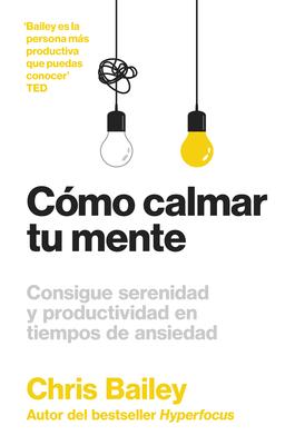 Cmo Calmar Tu Mente (How to Calm Your Mind Spanish Edition)