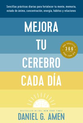 Mejora Tu Cerebro Cada Da (Change Your Brain Everyday Spanish Edition)