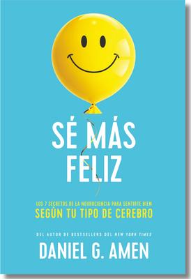 S Ms Feliz (You Happier Spanish Edition): Los 7 Secretos de la Neurociencia Para Sentirte Bien Segn Tu Tipo de Cerebro. Subscription