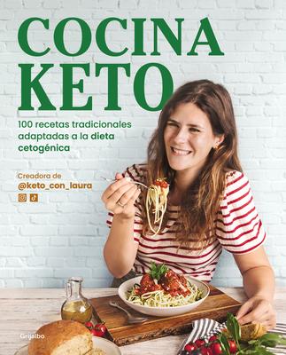 Cocina Keto: 100 Recetas Tradicionales Adaptadas a la Dieta Cetognica / The Ket O Kitchen: 100 Traditional Recipes Modified for the Ketogenic Diet