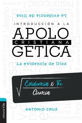 Introduccin a la Apologtica Cristiana: La Evidencia de Dios