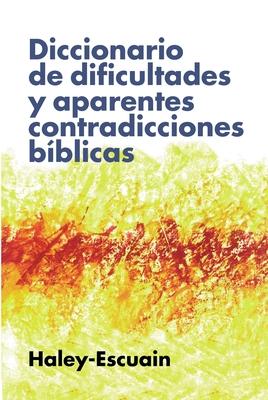 Diccionario de Dificultades Y Aparentes Contradicciones Bblicas