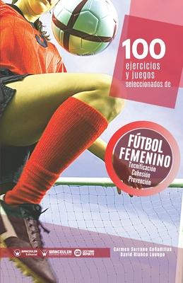 100 ejercicios y juegos seleccionados de ftbol femenino Subscription