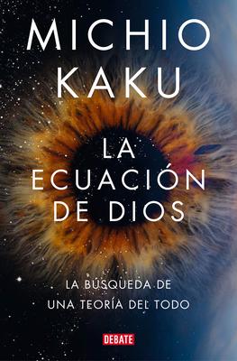 La Ecuacin de Dios. La Bsqueda de Una Teora del Todo / The God Equation