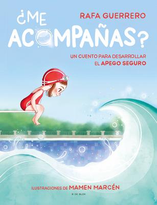 Me Acompaas? Un Cuento Para Desarrollar El Apego Seguro / Can You Come with Me ? a Story to Develop a Healthy Bond