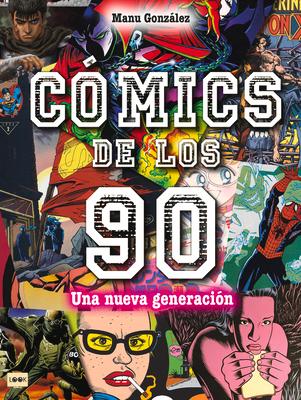 Cmics de Los 90: Una Nueva Generacin