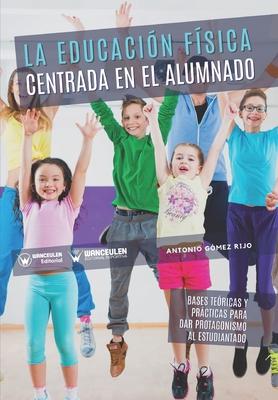 La educacin fsica centrada en el alumnado: Bases tericas y prcticas para dar protagonismo al estudiantado Subscription