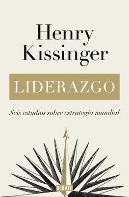 Liderazgo: Seis Estudios Sobre Estrategia Mundial / Leadership: Six Studies in W Orld Strategy