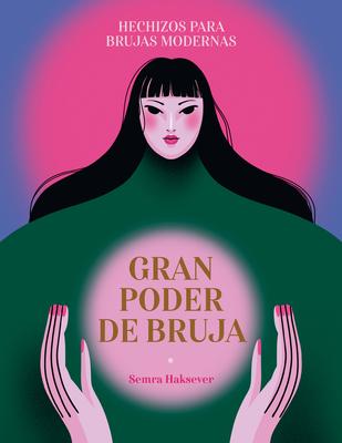 Gran Poder de Bruja / Great Witch Power: Hechizos Para Brujas Modernas / Spells for Modern Witches