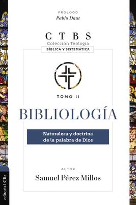 Bibliologa: Naturaleza Y Doctrina de la Palabra de Dios