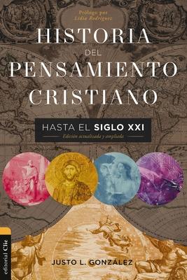 Historia del Pensamiento Cristiano Hasta El Siglo XXI: Edicin Actualizada Y Ampliada