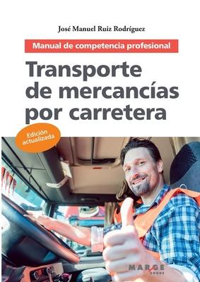 Transporte de mercancas por carretera: Manual de competencia profesional