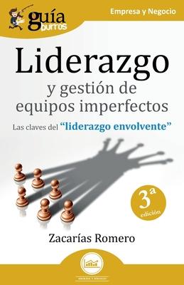 GuaBurros: Liderazgo y gestin de equipos imperfectos: Las claves del "liderazgo envolvente"