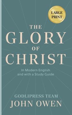 John Owen The Glory of Christ: In Modern English and with a Study Guide (LARGE PRINT) Subscription