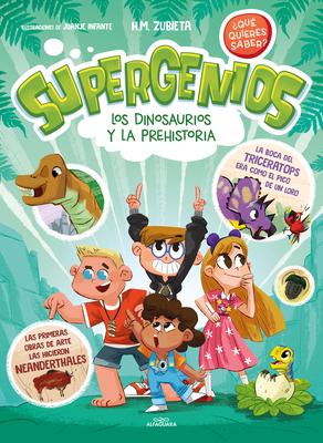 Los Dinosaurios Y La Prehistoria (Supergenios. Qu Quieres Saber?) / Dinosaurs and Prehistoric. Super Geniuses. What Do You Want to Know?