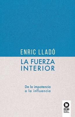 La fuerza interior: De la impotencia a la influencia