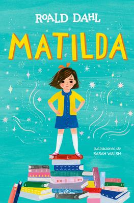 Matilda (Edicin Ilustrada) / Matilda (Illustrated Edition)