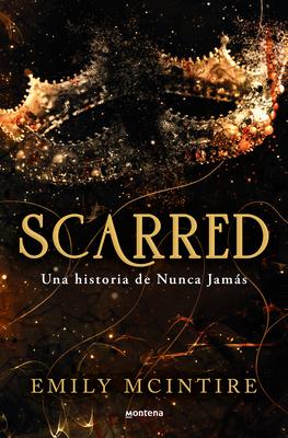 Scarred: Una Historia de Nunca Jams / Scarred: A Never After Story