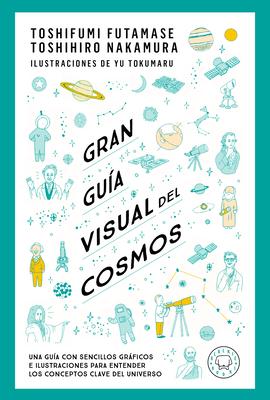 Gran Gua Visual del Cosmos / A Grand Visual Guide of the Cosmos