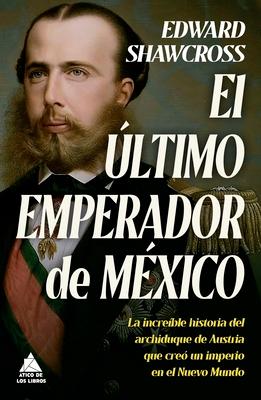 Ultimo Emperador de Mxico, El