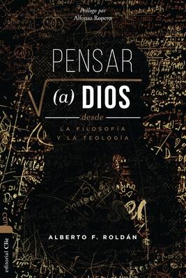 Pensar a Dios Desde La Filosofa Y La Teologa: Problema Y Misterio