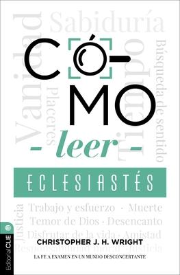 Cmo Leer Eclesiasts: Cuestionando La Fe En Un Mundo Desconcertante Subscription