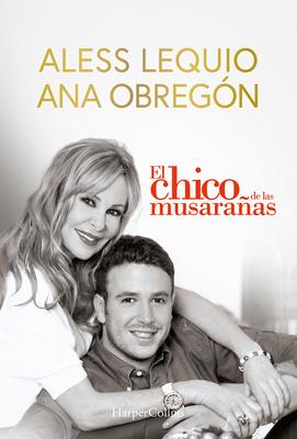 El Chico de Las Musaraas (the Shrewmouse Boy - Spanish Edition): The Most Beautiful Proof of Love from a Mother, a Moving Story That Will Overwhelm a