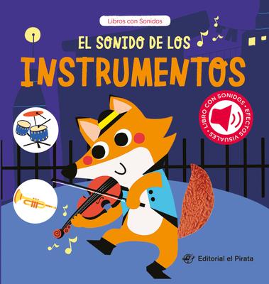 El Sonido de Los Instrumentos / The Sound of the Instruments (Spanish Edition): Libro Con Sonidos Y Texturas Interactivo. Qu Ruido Hacen Los Animale Subscription
