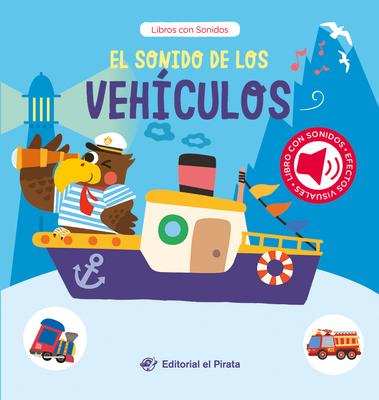 El Sonido de Los Vehculos / The Sound of the Vehicles (Spanish Edition): Libro Con Sonidos Y Texturas Interactivo. Descubre Un Montn de Vehculos! Subscription