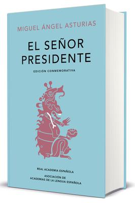 El Seor Presidente. Edicin Conmemorativa / The President. a Commemorative Edition